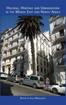 Housing, Heritage and Urbanisation in the Middle East and North Africa - Lilia Makhloufi - 9781805115625