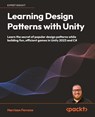 Learning Design Patterns with Unity - Harrison Ferrone - 9781805120285