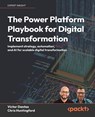 The Power Platform Playbook for Digital Transformation - Victor Dantas ; Chris Huntingford - 9781805121398