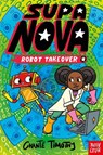 Supa Nova: Robot Takeover - Chante Timothy - 9781805132592