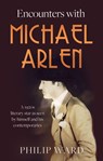 Encounters with Michael Arlen - Philip Ward - 9781805141143