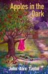 Apples In The Dark - John Alex Taylor - 9781805144342