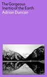 The Gorgeous Inertia of the Earth - Adrian Duncan - 9781805221944