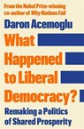 What Happened to Liberal Democracy? - Daron Acemoglu - 9781805228677