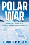 Polar War - Kenneth R. Rosen - 9781805229124