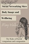 Social Networking Sites, Body Image and Wellbeing - Mary Walker - 9781805240853