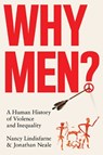 Why Men? - Nancy Lindisfarne ; Jonathan Neale - 9781805260165