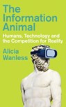 The Information Animal - Alicia Wanless - 9781805262886