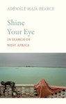 Shine Your Eye - Adewale Maja-Pearce - 9781805264125