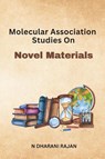 Molecular Association Studies On Novel Materials - N. Dharani Rajan - 9781805270416