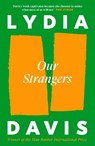 Our Strangers - Lydia Davis - 9781805302193