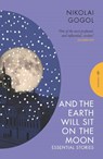 And the Earth Will Sit on the Moon - Nikolai Gogol - 9781805330332