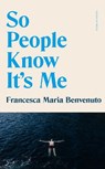 So People Know It's Me - Francesca Maria Benvenuto - 9781805331742