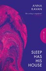 Sleep Has His House - Anna Kavan - 9781805332534