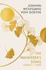 The Wanderer's Song: Essential Poems - Johann Wolfgang von Goethe - 9781805333401