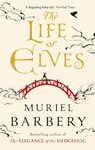 The Life of Elves - Muriel Barbery - 9781805333807