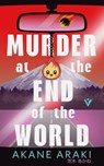 Murder at the End of the World - Akane Araki - 9781805335641