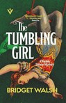 The Tumbling Girl - Bridget Walsh - 9781805335795