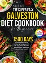 The Super Easy Galveston Diet Cookbook for Beginners - Marilyn R. Holland - 9781805383352