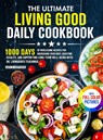 The Ultimate Living Good Daily Cookbook - Amy G. Mattison - 9781805384489