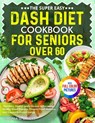 The Super Easy DASH Diet Cookbook for Seniors Over 60 - Virginia G. Landry - 9781805384618