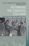 Rethinking the Cinematic Cold War - Stefano Pisu ; Francesco Pitassio ; Maurizio Zinni - 9781805398769