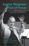 Ingmar Bergman Out of Focus - Jono Van Belle ; Fernando Ramos Arenas ; Maria Paz Peirano - 9781805398790