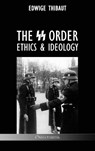 The SS Order: Ethics & Ideology - THIBAUT,  Edwige - 9781805400912