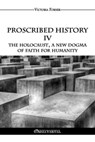 Proscribed History IV - The Holocaust, a new dogma of faith for humanity: The Role of Jewish Agents in Contemporary History - Victoria Forner - 9781805402275