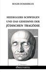 Heideggers Schweigen und das Geheimnis der jüdischen Tragödie - Roger Dommergue - 9781805402435