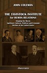 The Tavistock institute for human relations: Shaping the Moral, Spiritual, Cultural, Political and Economic Decline of the United States - John Coleman - 9781805402527