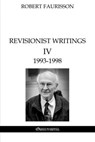 Revisionist Writings IV - 1993 -1998 - Robert Faurisson - 9781805402664