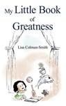 My Little Book of Greatness - Lisa Colman-Smith - 9781805410843