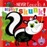 Never Touch a Stinky Skunk! - Christie Hainsby - 9781805441816