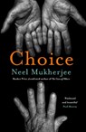 Choice - Neel Mukherjee - 9781805460497