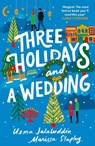 Three Holidays and a Wedding - Uzma Jalaluddin ; Marissa Stapley - 9781805460596