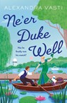 Ne’er Duke Well - Alexandra Vasti - 9781805461364