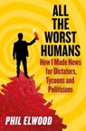 All The Worst Humans - Phil Elwood - 9781805462224