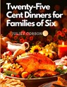 Twenty-Five Cent Dinners for Families of Six - Juliet Corson - 9781805471080