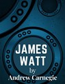 James Watt - Andrew Carnegie - 9781805474517
