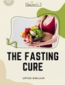 The Fasting Cure - Upton Sinclair - 9781805476122
