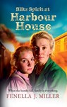 Blitz Spirit at Harbour House - Fenella J Miller - 9781805493198