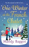 One Winter at the French Chalet - Mandy Baggot - 9781805493891