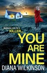 You Are Mine - Diana Wilkinson - 9781805497899