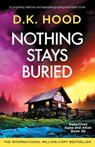 Nothing Stays Buried - D. K. Hood - 9781805507963