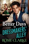 Clarke, R: Better Days on Dressmakers' Alley - Rosie Clarke - 9781805575047