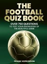The Football Quiz Book - Frank Hopkinson - 9781805702269