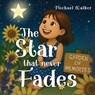 The star that never fades - Michael Walker - 9781805711988