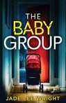 The Baby Group: A totally addictive psychological thriller with a shocking final twist - Jade Lee Wright - 9781805731399