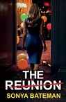 The Reunion: A heartstopping psychological thriller packed with twists - Sonya Bateman - 9781805731481